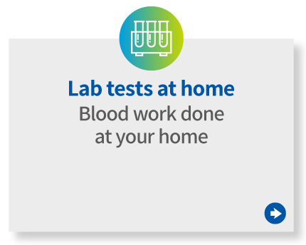 
        Lab tests at home 
        Blood work done at your home
            